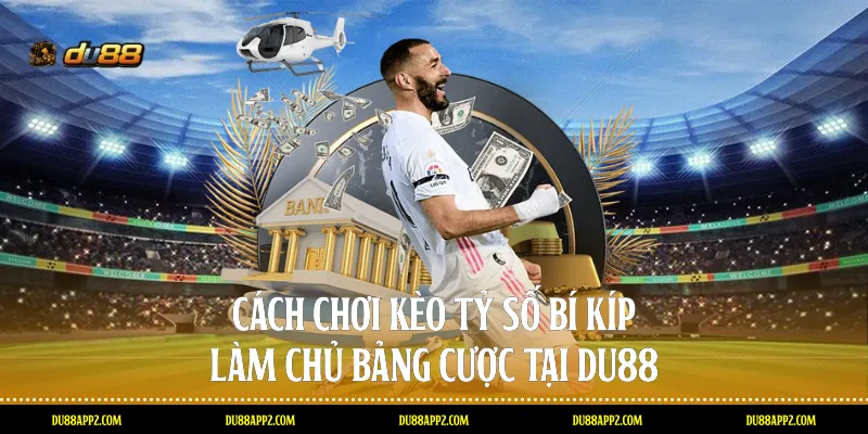 cách chơi kèo tỷ số