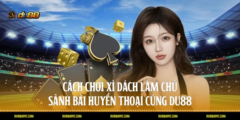 cách chơi xì dách