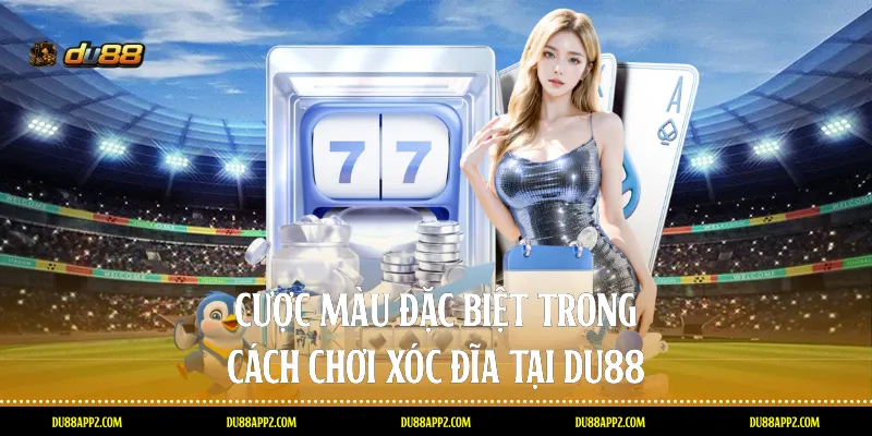 Cược màu đặc biệt trong cách chơi Xóc đĩa tại Du88