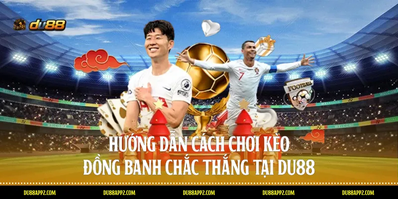 cách chơi kèo đồng banh